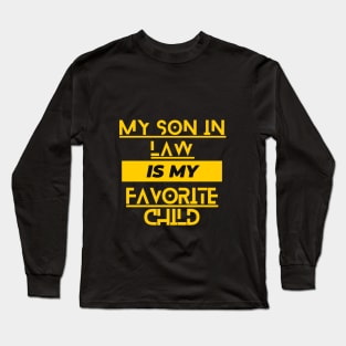 My Son In Law Is My Favorite Child Long Sleeve T-Shirt